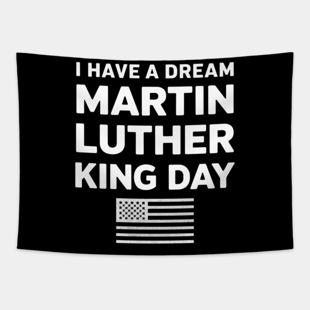 I Have A Dream - Martin Luther King Jr Tapestry by UrbanLifeApparel