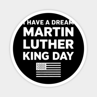 I Have A Dream - Martin Luther King Jr Magnet