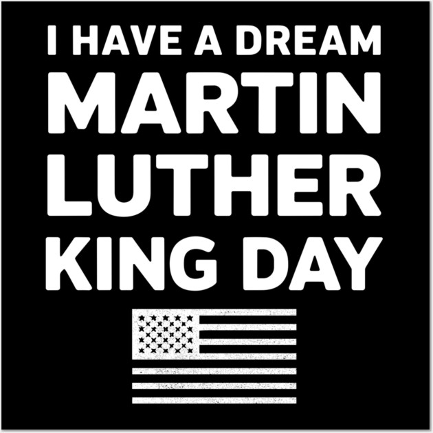 I Have A Dream - Martin Luther King Jr Wall Art by UrbanLifeApparel