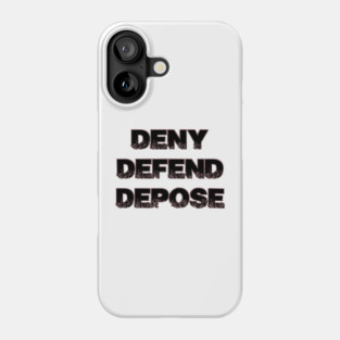 Deny Defend Depose 2 Phone Case