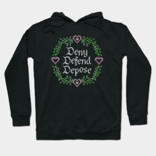 Deny. Defend. Depose. Hoodie