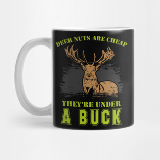 DEER HUNTING Nuts Are Cheap Mug
