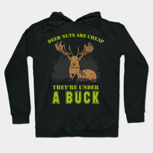 DEER HUNTING Nuts Are Cheap Hoodie