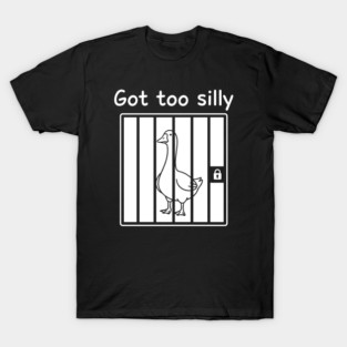 Got-Too-Silly T-Shirt