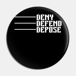 Deny Defend Depose T-Shirt Pin