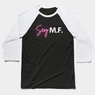 Sexy M.F. Baseball T-Shirt