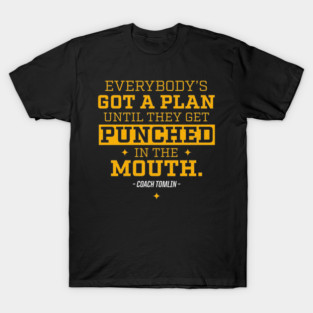 Everybody's got a plan T-Shirt