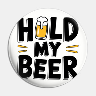Hold My Beer Party Humor Watch This Drinking Joke Pin