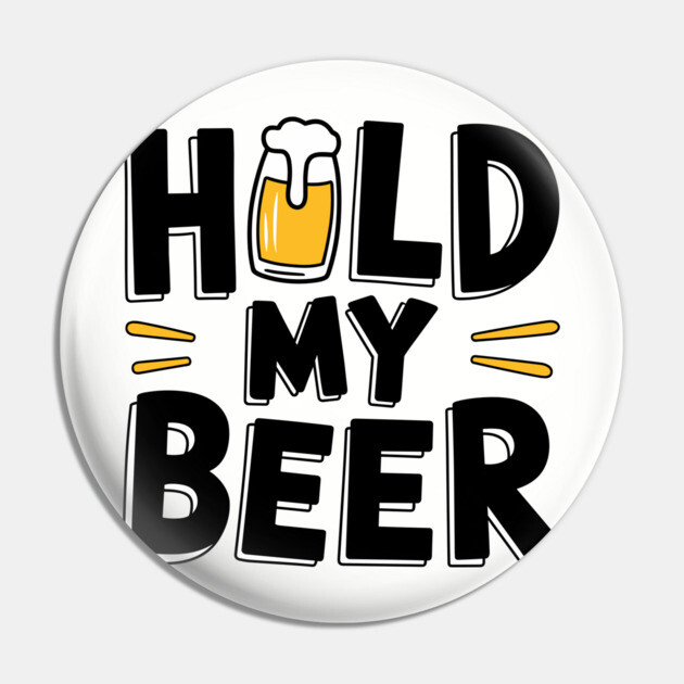 Hold My Beer Party Humor Watch This Drinking Joke Pin by Anticorporati