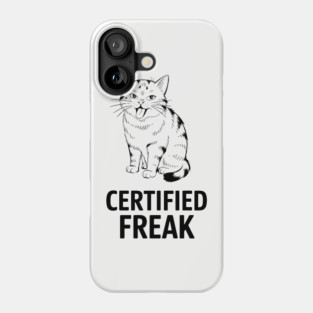 Certified Freak Edgy Humor Sassy Attitude Phone Case