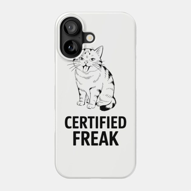 Certified Freak Edgy Humor Sassy Attitude Phone Case by Anticorporati