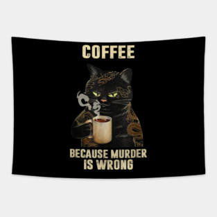 Black Cat Drinking Coffee Because Murder Is Wrong Tapestry