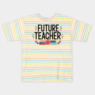 Future Teacher, Inspiring Gift for Education Majors and Aspiring Educators Kids T-Shirt