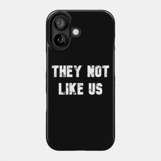 They Not Like Us Phone Case