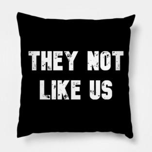 They Not Like Us Pillow