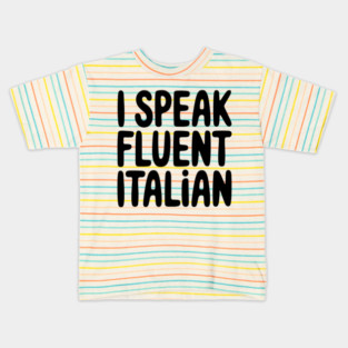 I Speak Fluent Italian, Funny Italian Language Humor Kids T-Shirt