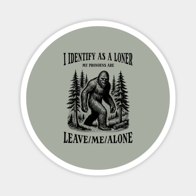 Bigfoot Introvert Funny Pronouns Magnet by Paranormalshirts