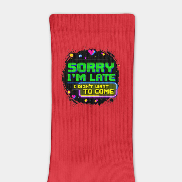 Sorry I'm Late, I Didn't Want to Come by MakerMind8.2