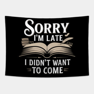 Sorry I'm Late, I Didn't Want to Come Tapestry