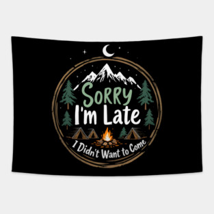 Sorry I'm Late, I Didn't Want to Come Tapestry