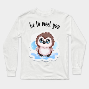 Ice to Meet You! Long Sleeve T-Shirt