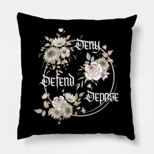 Deny, Defend, Depose Pillow