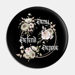 Deny, Defend, Depose Pin