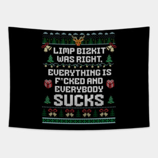 Limp Bizkit was right, everything is f*cked and everybody sucks Tapestry