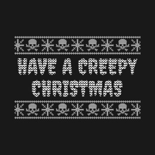 Have A Creepy Christmas T-Shirt