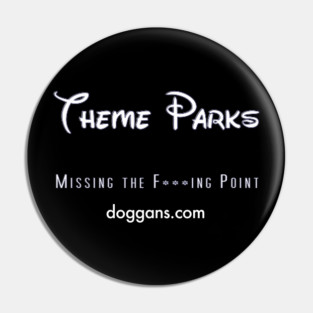 Theme Parks: Missing the F***ing Point Pin