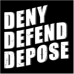 Deny-Defend-Depose Posters and Art