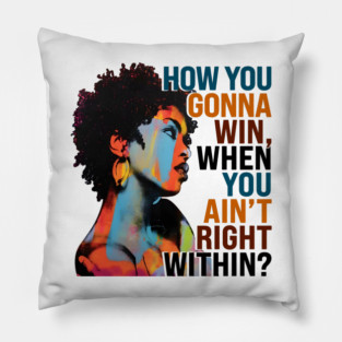 How You Gonna Win When You Ain't Right Within Lauryn Hill Pillow