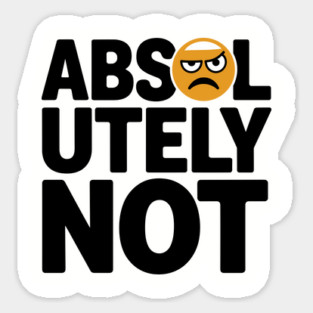 Absolutely Not Sassy Sarcastic Attitude Magnet