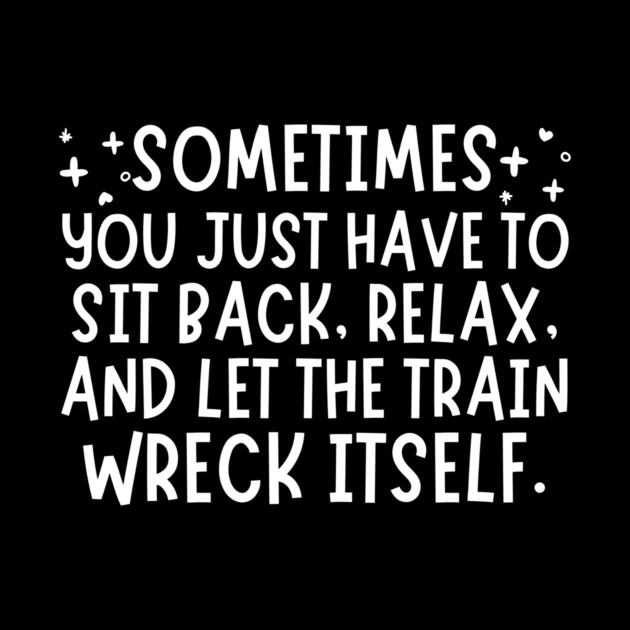 Let The Train Wreck Itself by The WYLD Tribe