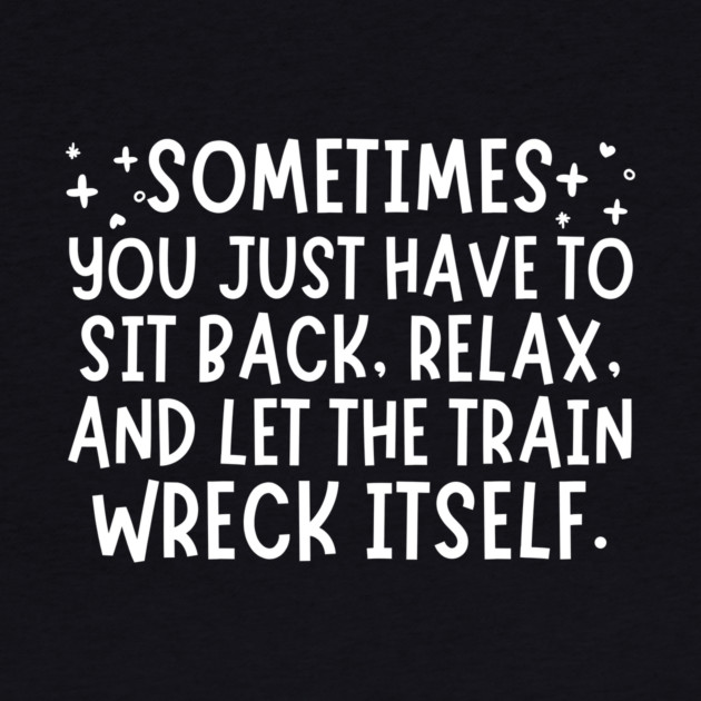 Let The Train Wreck Itself by The WYLD Tribe