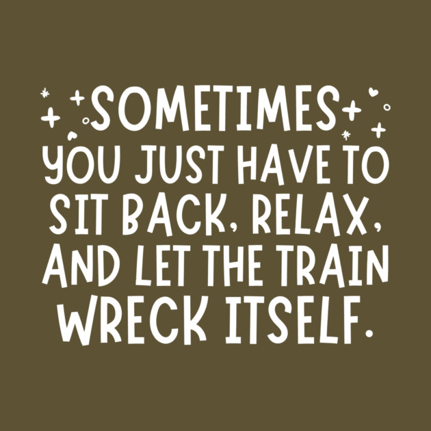 Let The Train Wreck Itself by The WYLD Tribe