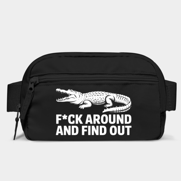 F*ck Around and Find Out Tough Attitude Edgy Humor by Anticorporati