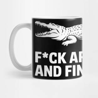 F*ck Around and Find Out Tough Attitude Edgy Humor Mug