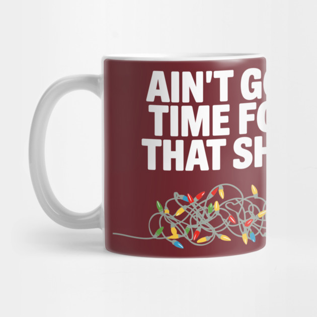 Ain’t Got Time for This Sh*t Christmas Chaos Sarcasm by Anticorporati