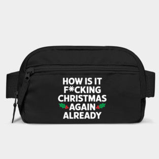 How Is It F*cking Christmas Again Already Cheeky Rude Holiday Bag