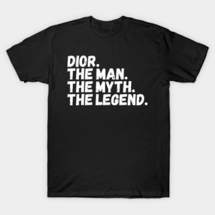 Dior The Man The Myth The Legend T-Shirt