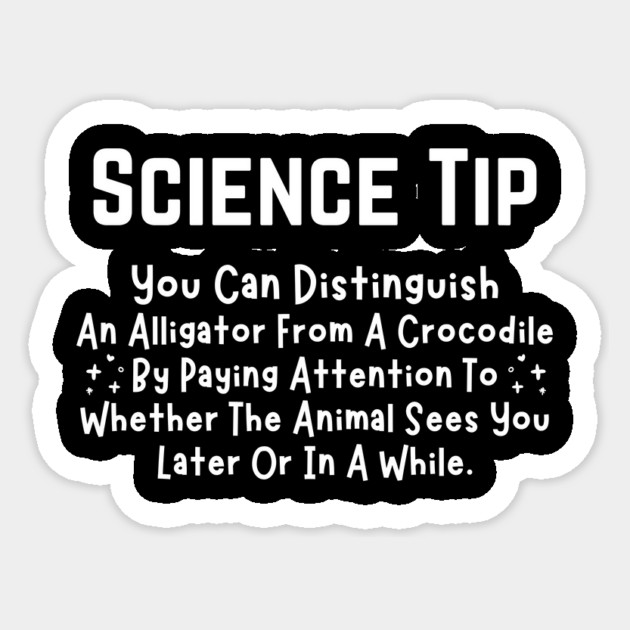 Crocodile Alligator Funny Science Tip Sticker by The WYLD Tribe