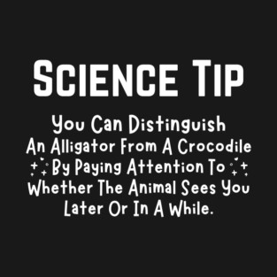 Crocodile Alligator Funny Science Tip T-Shirt