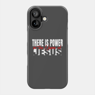 Power In The Name Phone Case