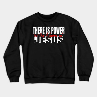 Power In The Name Crewneck Sweatshirt