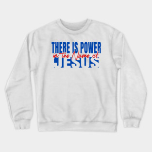 Power In The Name Crewneck Sweatshirt