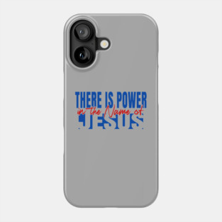 Power In The Name Phone Case