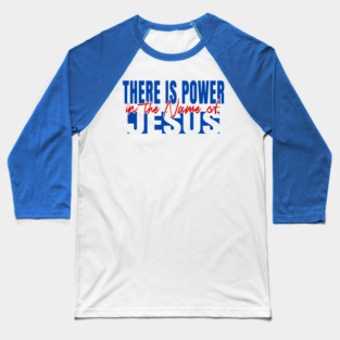 Power In The Name Baseball T-Shirt