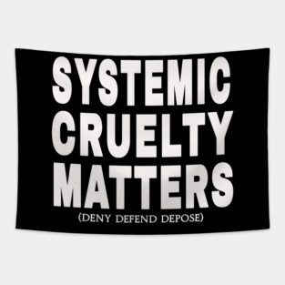 Systemic Cruelty Matters - Deny Defend Depose - White - Front Tapestry