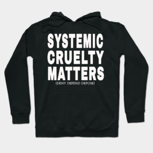 Systemic Cruelty Matters - Deny Defend Depose - White - Front Hoodie
